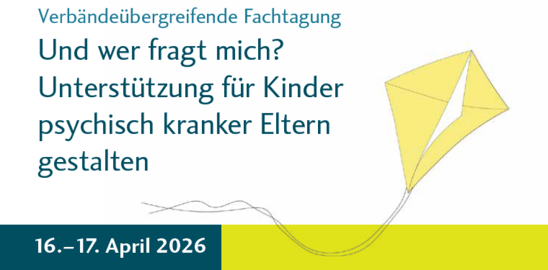 Und wer fragt mich? Unterstützung für Kinder psychisch- und suchtkranker Eltern gestalten am 16./17. April 2026
