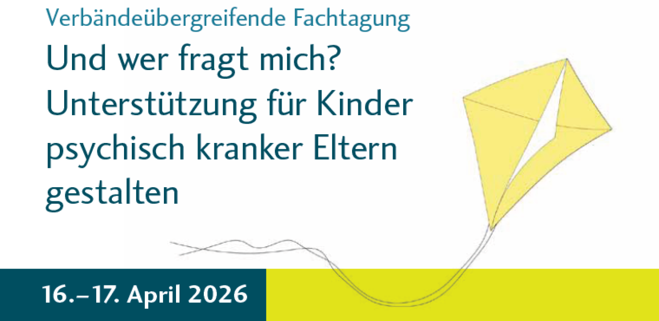 Und wer fragt mich? Unterstützung für Kinder psychisch- und suchtkranker Eltern gestalten am 16./17. April 2026