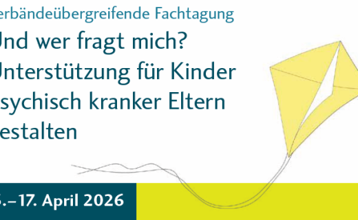 Und wer fragt mich? Unterstützung für Kinder psychisch- und suchtkranker Eltern gestalten am 16./17. April 2026